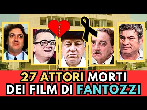 27 ATTORI Italiani MORTI dei Film di FANTOZZI