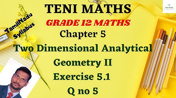 Grade 12 :Maths : Chapter 5: Two Dimensional Analytical Geometry Part II: Exercise 5.1 Q no 5