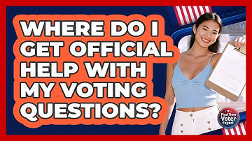 Where Do I Get Official Help With My Voting Questions?