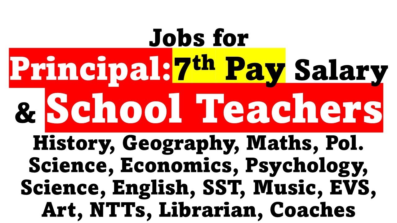 Jobs for Principal & School Teachers (Multiple Subjects) - 7th Pay Salary -  YouTube