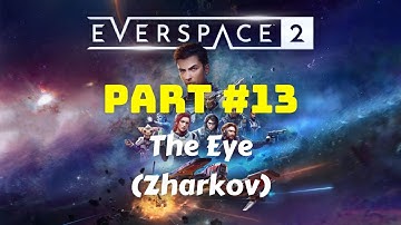 Everspace 2 | Part 13: The Eye (Zharkov) [ 21:9 gameplay / walkthrough ]