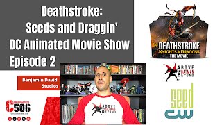 Deathstroke Seeds and Draggin | Part 1 | Knights and Dragons Review | DC Animated Movie Show | Ep 2