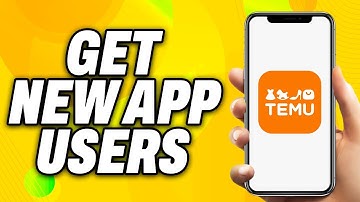 How To Get New App Users on Temu (2025) - Quick Fix