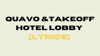 Quavo & TakeOff - Hotel Lobby [LYRICS]