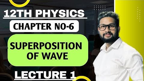 12th Physics | Chapter No 6 | Superposition of Wave | Lecture 1 | Maharashtra Board |