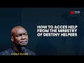 How to access help from the ministry of destiny helpers apostle joshua selman