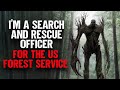 "I'm a Search and Rescue Officer For The US Forest Service"