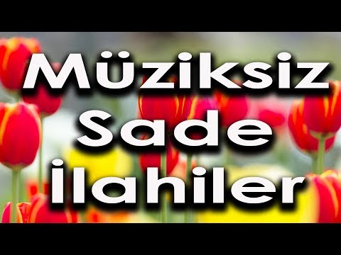 Müziksiz İlahiler Sade İlahiler Çalgısız İlahiler En Güzel İlahiler