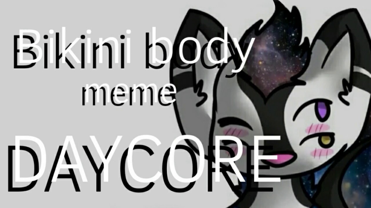 Bikini body meme // Daycore // YouTube