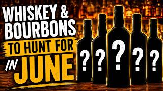 Whiskeys and Bourbons to Hunt for in June!