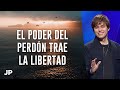 El poder del perdón trae la libertad | Joseph Prince Spanish