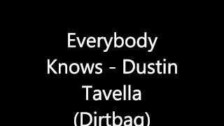 Dustin Tavella - Everybody Knows (Dirtbag)