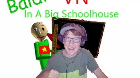 Baldi basics but baldi upgrade his big schoolhouse edition, baldi basics mod