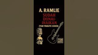 A. Ramlie - Sudah Diinai - Inaikan (Tribute Cover by TSM MUSIC) 