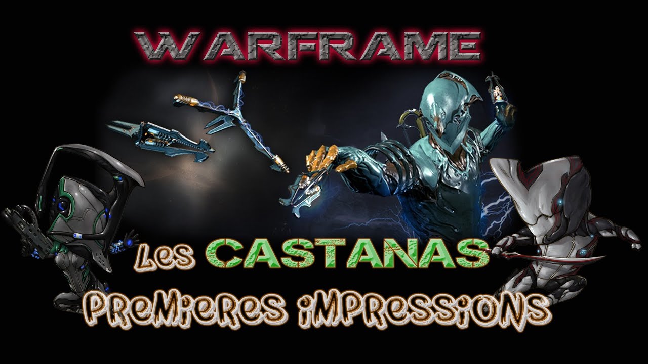 Castanas Build Warframe : Les CASTANAS , premières impressions ! - YouTube