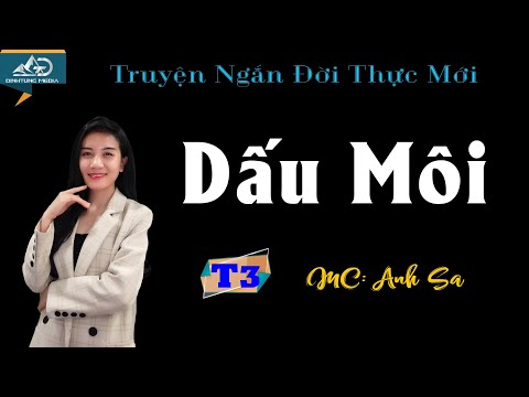 Truyện Ngắn Tâm Lý Xã Hội 2022 – Dấu Môi Tập 3 – MC Anh Sa Diễn Đọc Truyện Hay Nhất