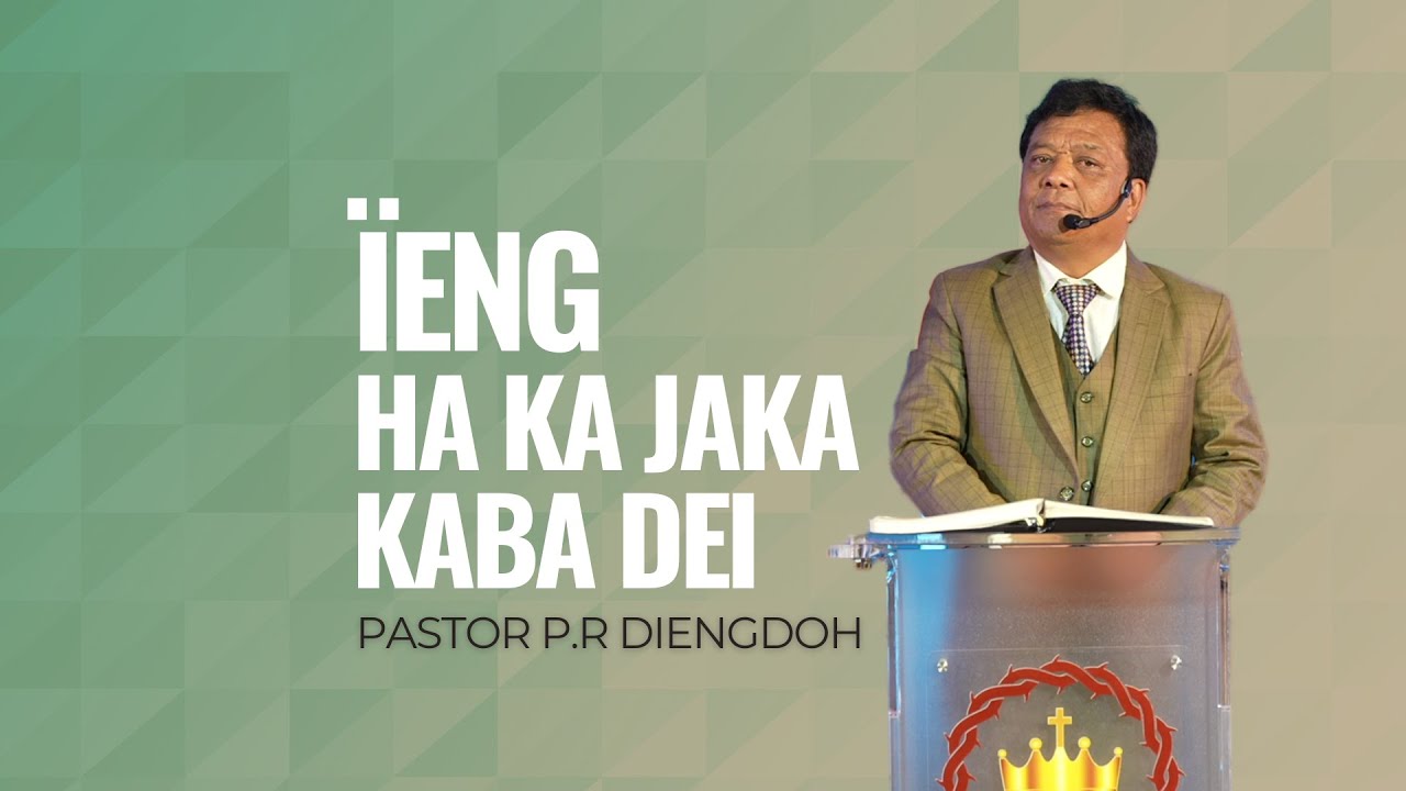 Ïeng Ha Ka Jaka Kaba Dei - Pastor P.R Diengdoh || 26thJan 2025 @ 4:30 PM