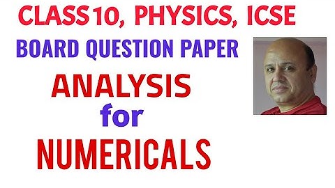 ICSE 2020 PHYSICS BASED ON PHYSICS QUESTION PAPER, ANALYSIS,