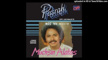 MUCHSIN ALATAS [ Pasrah ] Cipt. Leo Waldy ..::ORIGINAL CLEAN AUDIO::..