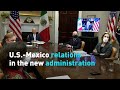 U.S.-Mexico relations in the new administration