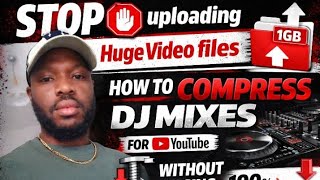 How to: Stop Uploading Huge-Video Files to Youtube: Compress DJ Mixes for Mac No Quality loss