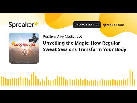 Unveiling the Magic: How Regular Sweat Sessions Transform Your Body