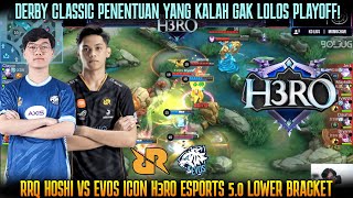 DERBY CLASSIC PENENTUAN YANG KALAH GAK LOLOS PLAYOFF! RRQ HOSHI VS EVOS ICON | H3RO ESPORTS 5.0