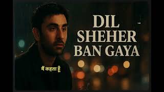 “Dil Sheher Ban Gaya — A Cinematic Hindi Rap | Soulful Storytelling in 1 Minute”
