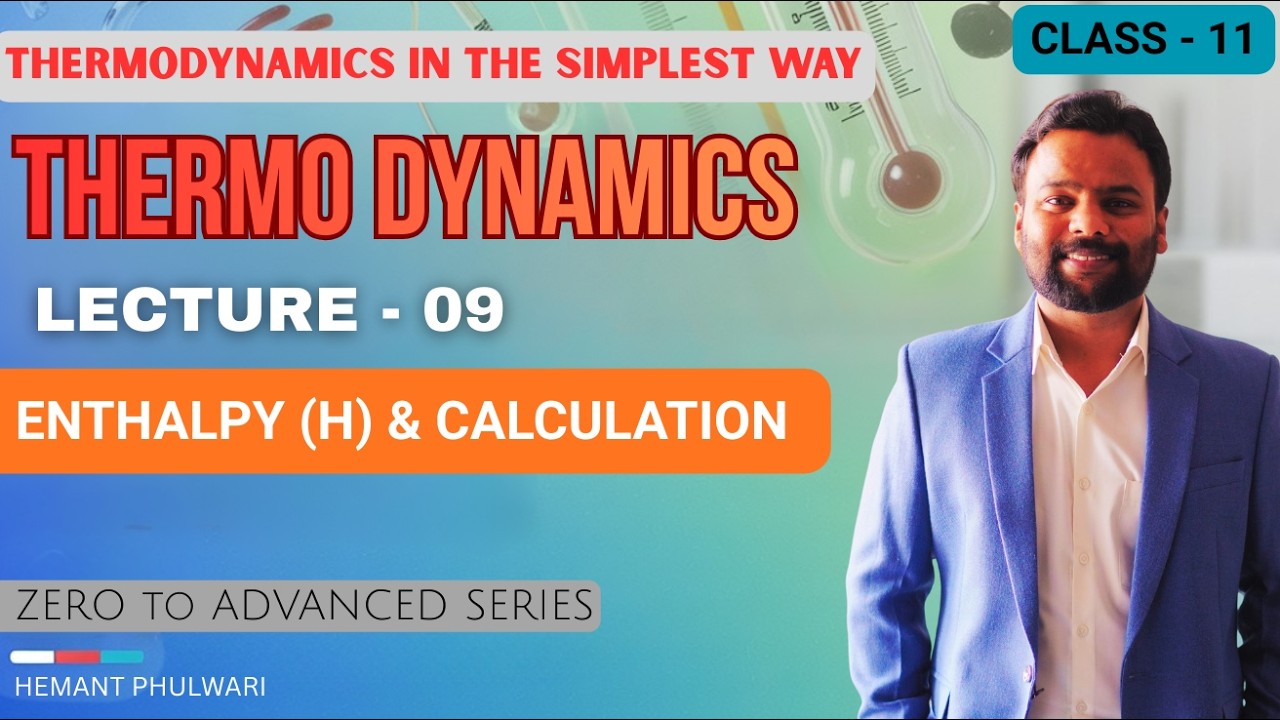 09-ENTHALPY CALCULATIONS IN THERMODYNAMICS | CLASS 11 CHEMISTRY | JEE MAIN & IIT ADVANCED | HP SIR