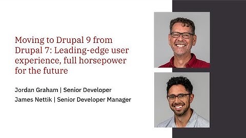 Moving to Drupal 9 from Drupal 7: Leading-edge user experience, full horsepower for the future