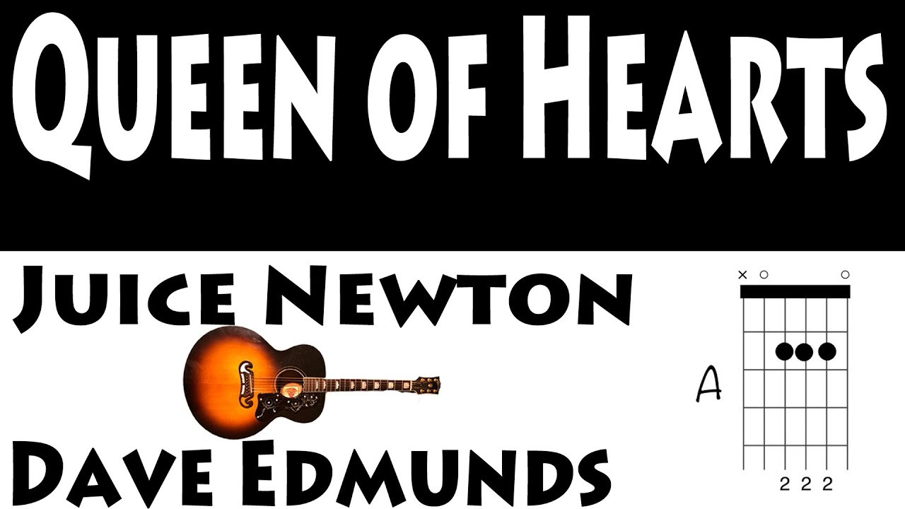 Queen of Hearts Juice Newton Guitar Easy 3Chords Dave Edmunds Queen of Hearts Juice Newton Guitar Easy 3Chords Dave Edmunds