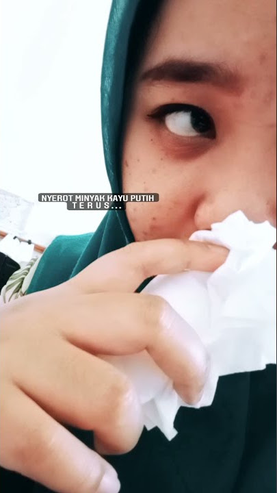 story wa cewek cantik pilek. sedot minyak kayu putih.hahahaaa