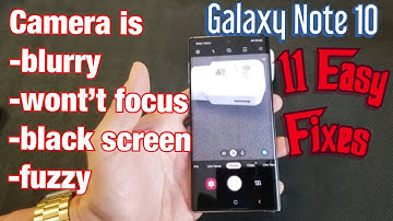 Galaxy Note 10 / 10+: Camera is Blurry, Won