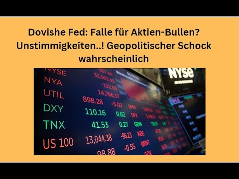 Dovishe Fed: Falle für Aktien-Bullen? Unstimmigkeiten..! Videoausblick