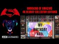 My birt.ay haul unboxing of amazing 4k bluray collector editions thanks my love