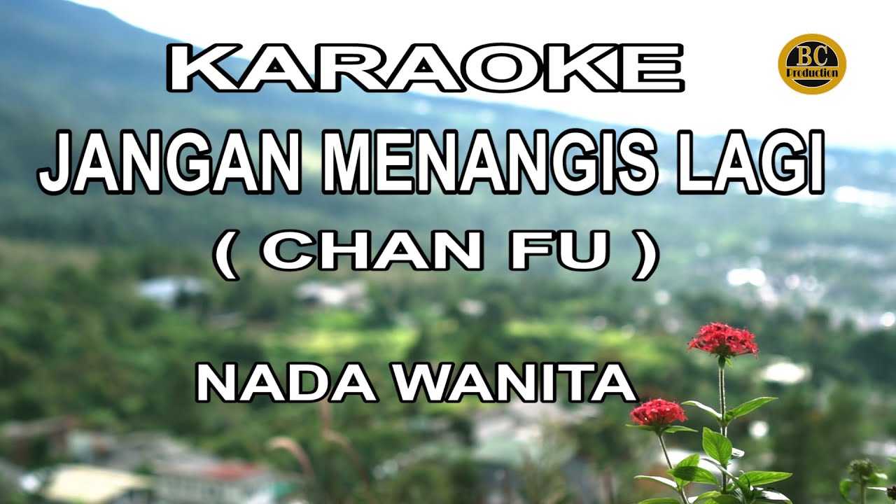 KARAOKE JANGAN MENANGIS LAGI ( CHAN FU  ) NADA WANITA