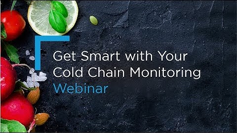 Implementing smart cold chain monitoring using LoRaWAN - The Things Industries & Laird Connectivity