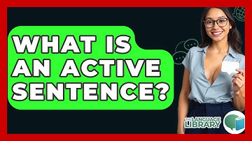 What Is An Active Sentence? - The Language Library