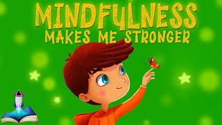 MINDFULNESS MAKES ME STRONGER by Elizabeth Cole : Kids Books Read Aloud