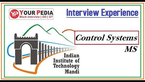 Control Systems | IIT Mandi | MS | Interview Experience | Interview Questions | Post GATE Counseling