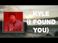 Fred again  kyle i found you lyrics 