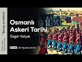 Osmanlı Askeri Tarihi | Özgür Kolçak