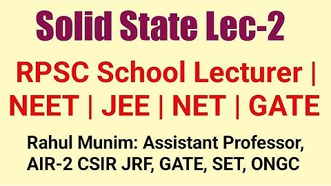 Solid State Lec-2: For RPSC First Grade School Lecturer, IInd Grade, NEET, JEE, NET, GATE, IIT JAM