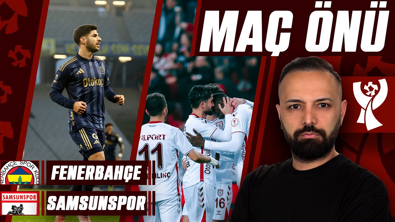 TRANSFER ÇİZGİSİ | FENERBAHÇE - SAMSUNSPOR | MAÇ ÖNÜ
