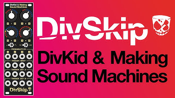 Meet DivSkip! A new multimode rhythmic powerhouse from DivKid & Making Sound Machines