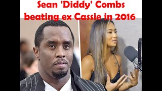 Sean 'Diddy'  beating ex girlfriend in 2016