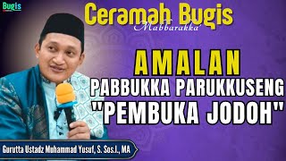 Ceramah Bugis Malise Gurutta Ustadz Muhammad Yusuf  Amalan Pambuka Jodoh ceramahbugis