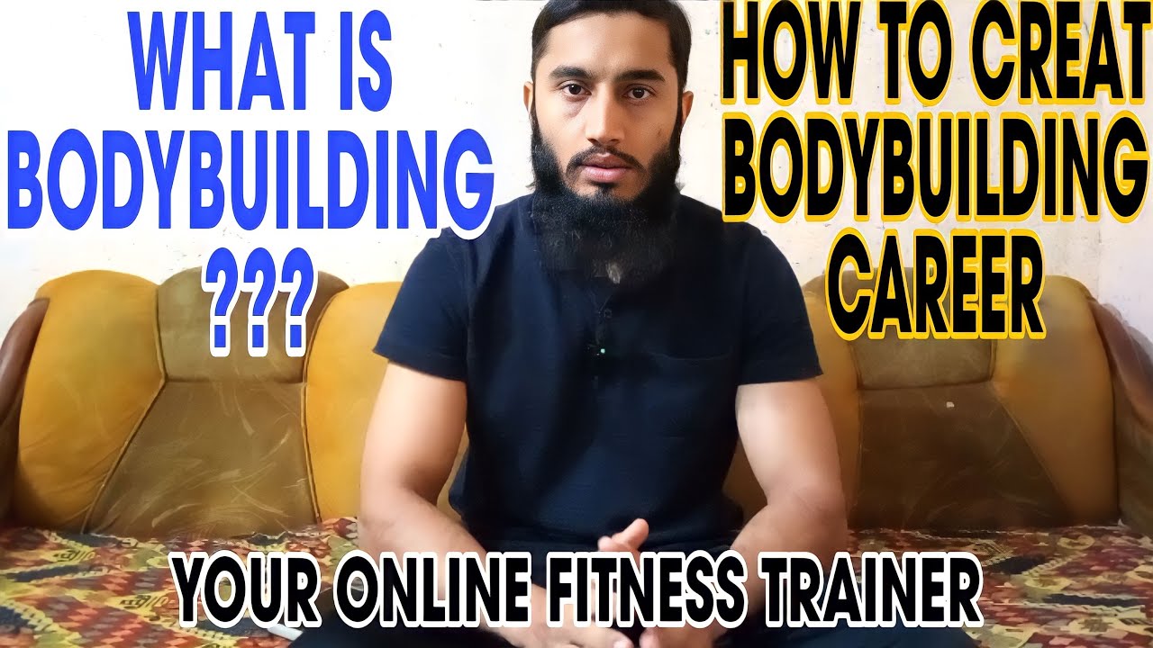 WHAT IS BODYBUILDING ? HOW TO CREAT BODYBUILDING CAREER bodybuilding