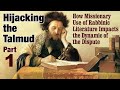 HIJACKING THE TALMUD 1 of 3 - How Missionary Use of Rabbinic Literature Impacts the Dispute Dynamics