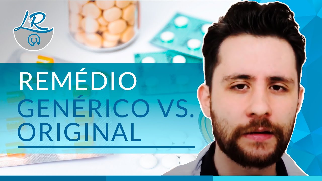 REMÉDIO GENÉRICO E ORIGINAL É A MESMA COISA? QUAL É MELHOR? | Dr. LR ...